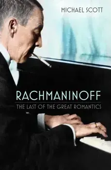 Rachmaninoff. The Last of the Great Romantics, New ed, Paperback/***