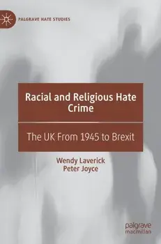 Racial and Religious Hate Crime: The UK from 1945 to Brexit, Hardcover/Wendy Laverick