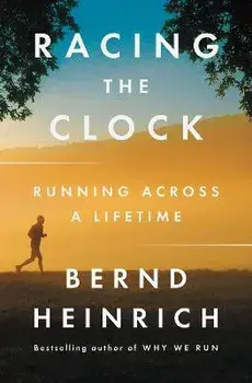 Racing the Clock: Running Across a Lifetime, Paperback/Bernd Heinrich