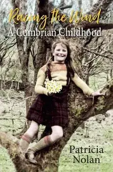 Racing the Wind. A Cumbrian Childhood, Hardback/Patricia Nolan