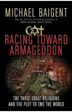 Racing Toward Armageddon - Michael Baigent