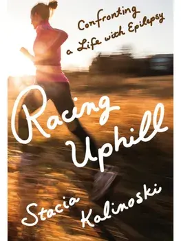 Racing Uphill. Confronting a Life with Epilepsy, Paperback/Stacia Kalinoski