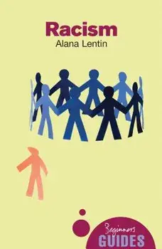 Racism. A Beginner's Guide, Paperback/Alana Lentin