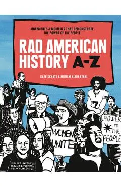Rad American History A-Z: Movements and Moments That Demonstrate the Power of the People - Kate Schatz