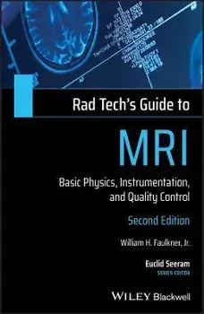 Rad Tech's Guide to MRI. Basic Physics, Instrumentation, and Quality Control, Paperback/William H., Jr. Faulkner