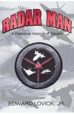 Radar Man: A Personal History of Stealth - Edward Lovick