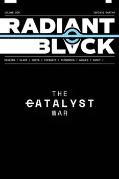 Radiant Black Volume 6: The Catalyst War, Paperback/Kyle Higgins