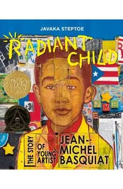 Radiant Child: The Story of Young Artist Jean-Michel Basquiat - Javaka Steptoe