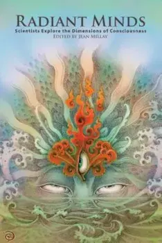 Radiant Minds: Scientists Explore the Dimensions of Consciousness, Paperback/J. Millay