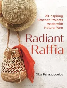 Radiant Raffia. 20 Inspiring Crochet Projects Made With Natural Yarn, Paperback/Olga Panagopoulou