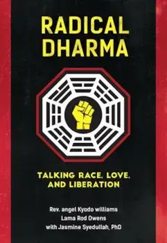 Radical Dharma: Talking Race, Love, and Liberation, Paperback/Angel Kyodo Williams