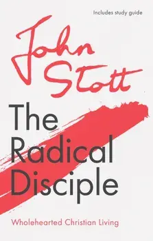 Radical Disciple. Wholehearted Christian Living, Paperback/John Stott