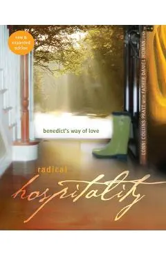 Radical Hospitality: Benedict's Way of Love - Lonni Collins Pratt