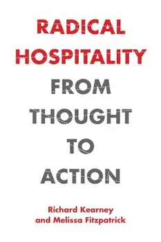 Radical Hospitality: From Thought to Action, Paperback/Richard Kearney