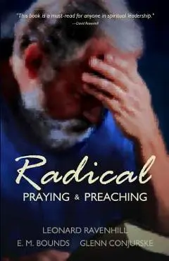 Radical: Praying & Preaching - Leonard Ravenhill