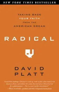 Radical: Taking Back Your Faith from the American Dream, Paperback/David Platt