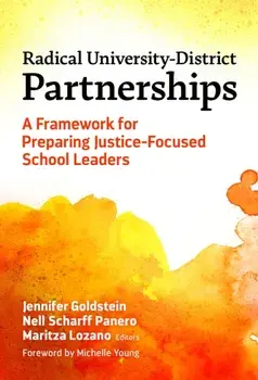 Radical University-District Partnerships. A Framework for Preparing Justice-Focused School Leaders, Paperback/Michelle Young