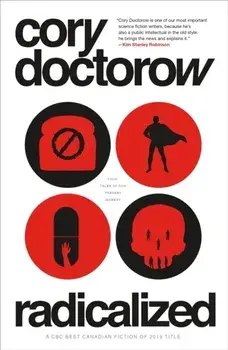 Radicalized: Four Tales of Our Present Moment, Paperback/Cory Doctorow