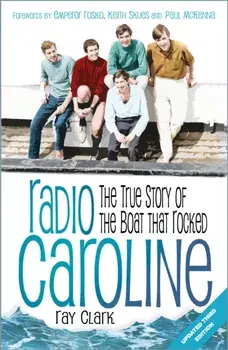 Radio Caroline. The True Story of the Boat that Rocked, New ed, Paperback/Ray Clark