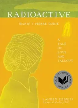 Radioactive: Marie & Pierre Curie: A Tale of Love and Fallout, Paperback/Lauren Redniss