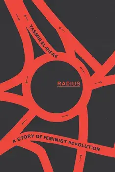 Radius. A Story of Feminist Revolution, Hardback/Yasmin El-Rifae