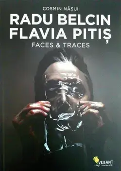 Radu Belcin. Flavia Pitis. Faces & Traces/Cosmin Nasui