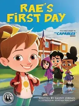 Rae's First Day: The First Story in The Capables Series, Hardcover/Danny Jordan