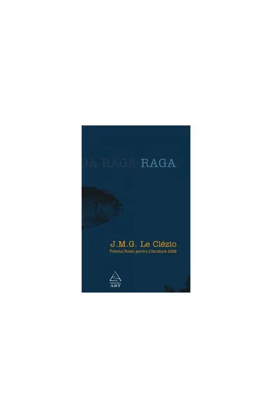 Raga. Apropierea continentului invizibil - Le Clézio