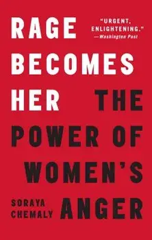 Rage Becomes Her: The Power of Women's Anger, Paperback/Soraya Chemaly