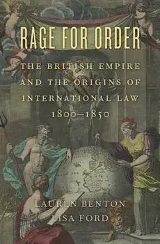 Rage for Order. The British Empire and the Origins of International Law, 1800-1850, Paperback/Lisa Ford