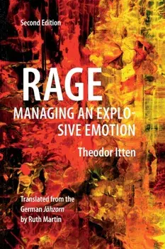Rage: Managing an Explosive Emotion, Paperback/Theodor Itten