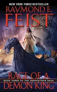 Rage of a Demon King: Book Three of the Serpentwar Saga, Paperback/Raymond E. Feist