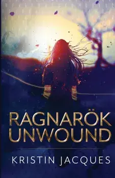 Ragnarok Unwound, Paperback/Kristin Jacques