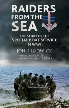 Raiders from the Sea: The Story of the Special Boat Service in WWII, Paperback/John Lodwick