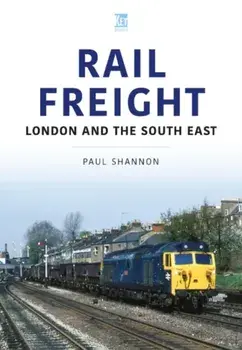 Rail Freight. London and the South East, Paperback/Paul Shannon