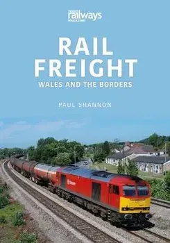 Rail Freight. Wales and The Borders, Paperback/Paul Shannon