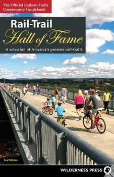 Rail-Trail Hall of Fame: A Selection of America's Premier Rail-Trails, Paperback/Rails-To-Trails Conservancy