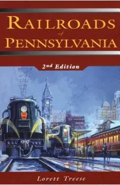 Railroads of Pennsylvania, Second Edition - Lorett Treese