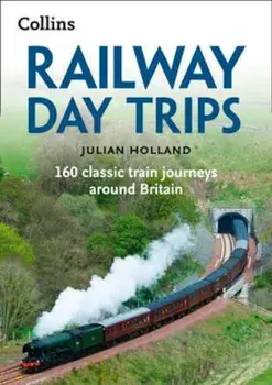 Railway Day Trips, Paperback/Julian Holland
