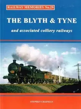 Railway Memories. The Blyth & Tyne and Associated Colliery Railways, Paperback/***