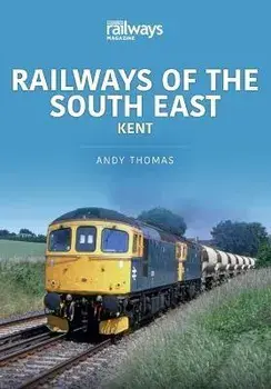 Railways of the South East: Kent, Paperback/Thomas, Andy