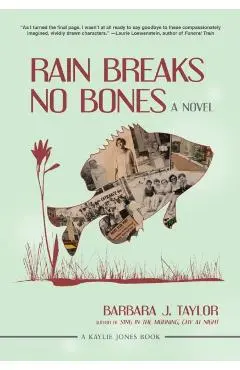 Rain Breaks No Bones - Barbara J. Taylor