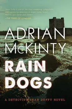 Rain Dogs: A Detective Sean Duffy Novel, Paperback/Adrian McKinty