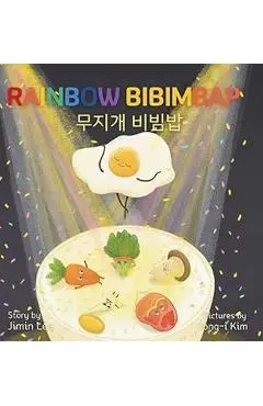 Rainbow Bibimbap: Bilingual Korean-English Children's Book - Jimin Lee