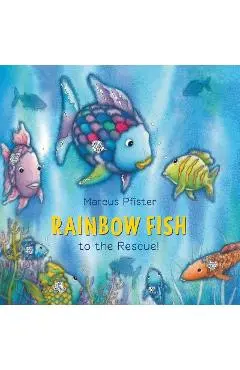Rainbow Fish to the Rescue - Marcus Pfister