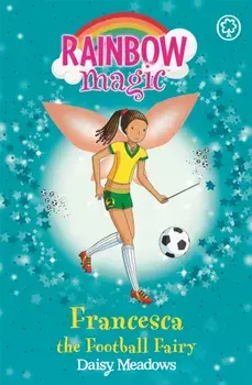 Rainbow Magic: Francesca the Football Fairy. The Sporty Fairies Book 2, Paperback/Daisy Meadows
