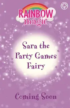 Rainbow Magic: Sara the Party Games Fairy. The Birthday Party Fairies Book 2, Paperback/***