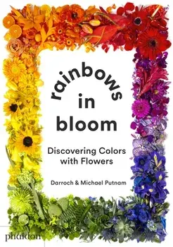 Rainbows in Bloom: Discovering Colors with Flowers, Board book/Taylor Putnam