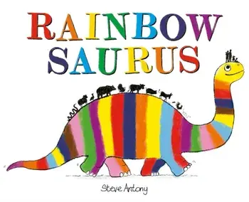 Rainbowsaurus, Paperback/Steve Antony