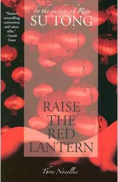 Raise the Red Lantern: Three Novellas - Su Tong